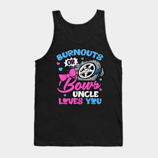 Burnouts or Bows Uncle Loves You Gender Reveal Pink or Blue Tank Top